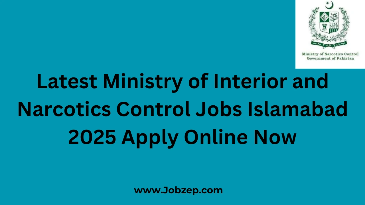 Latest Ministry of Interior and Narcotics Control Jobs Islamabad 2025 Apply Online Now