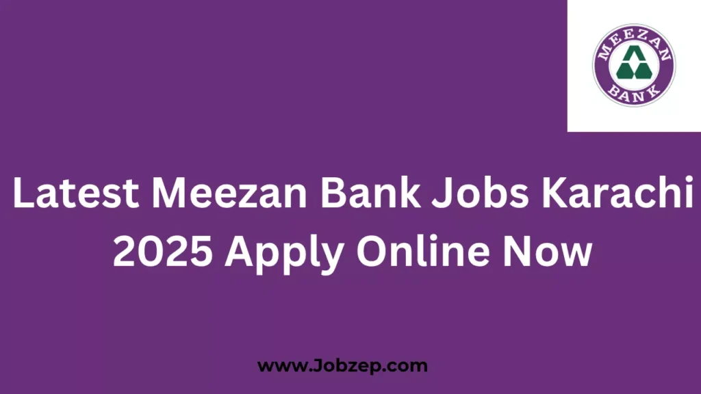 Latest Meezan Bank Jobs Karachi 2025 Apply Online Now