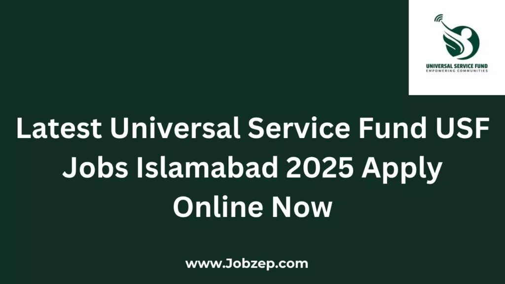 Latest Universal Service Fund USF Jobs Islamabad 2025 Apply Online Now
