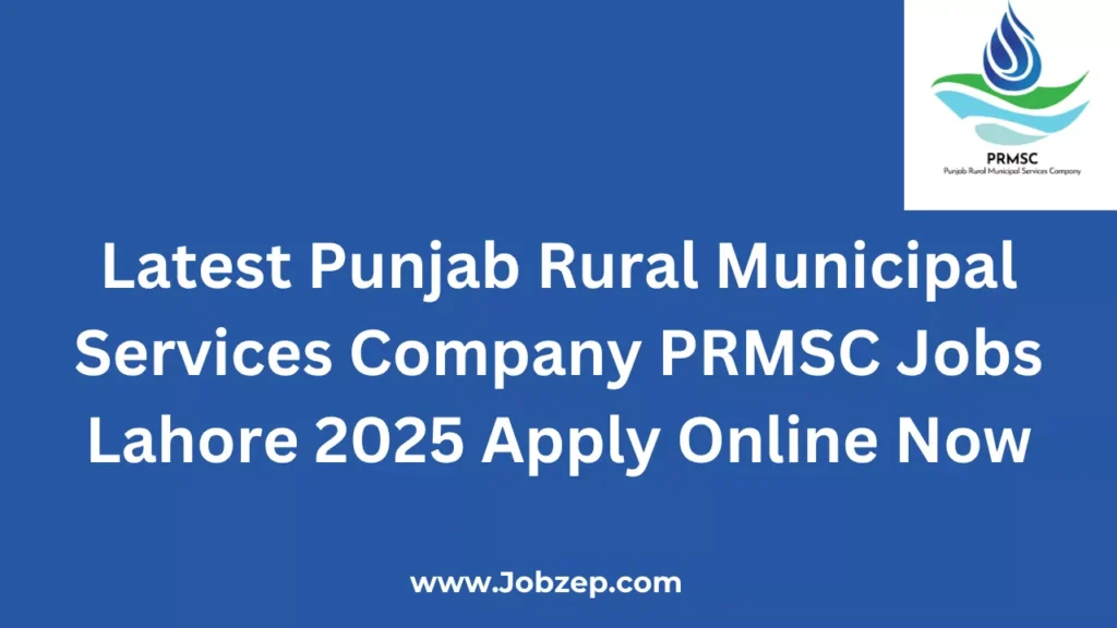 Latest Punjab Rural Municipal Services Company PRMSC Jobs Lahore 2025 Apply Online Now