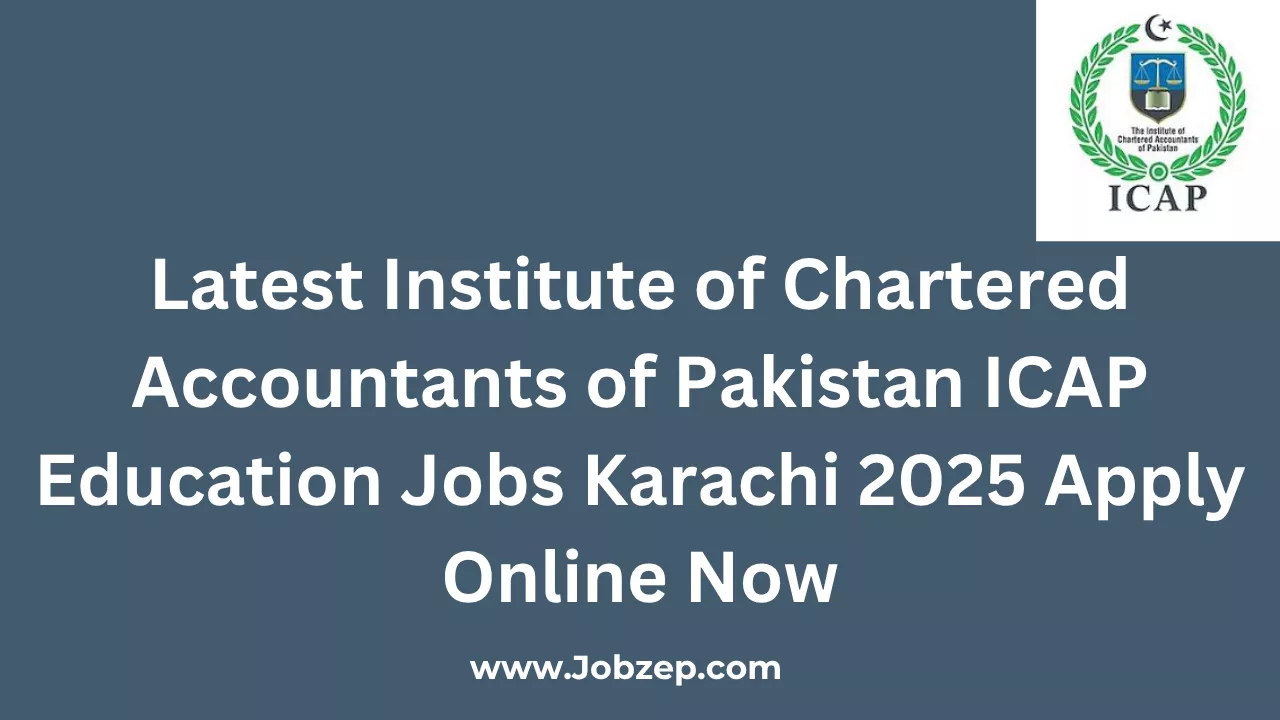 Latest Institute of Chartered Accountants of Pakistan ICAP Education Jobs Karachi 2025 Apply Online Now
