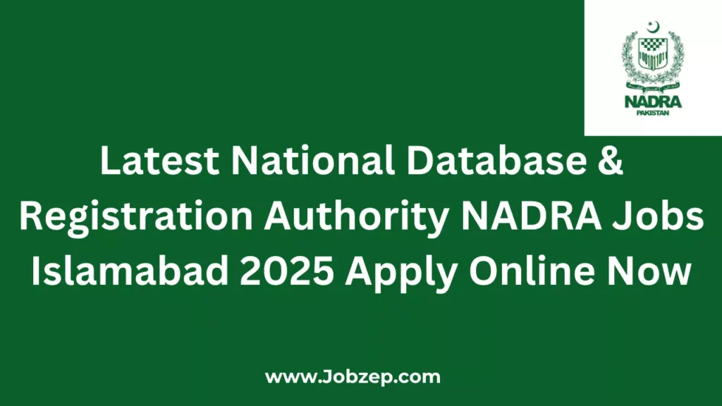 Latest National Database & Registration Authority NADRA Jobs Islamabad 2025 Apply Online Now