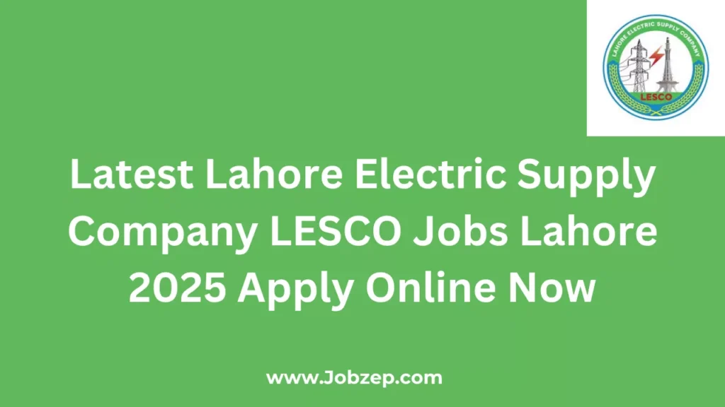 Latest Lahore Electric Supply Company LESCO Jobs Lahore 2025 Apply Online Now